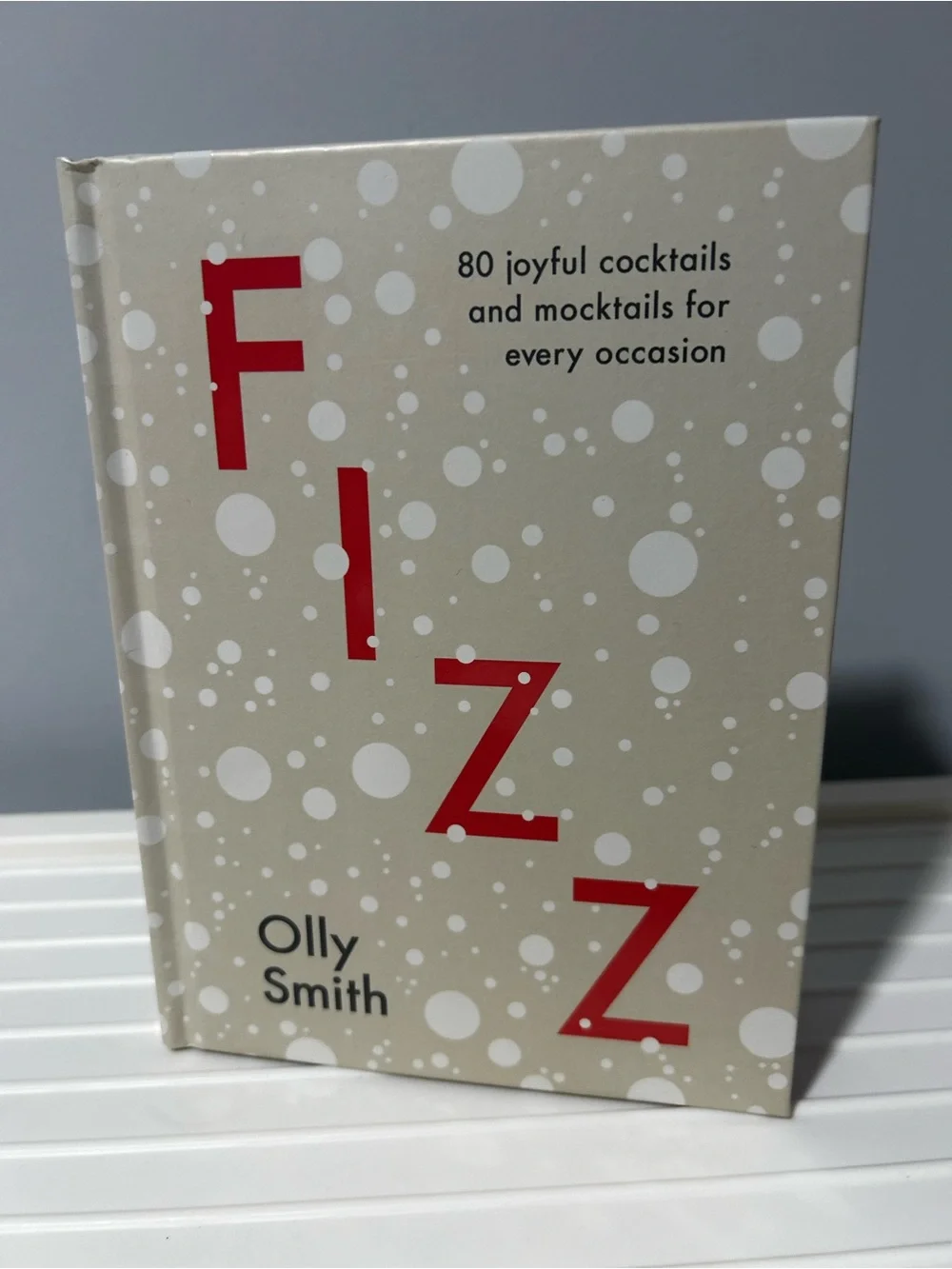 NEW FIZZ Cocktail Recipe Book by Olly Smith